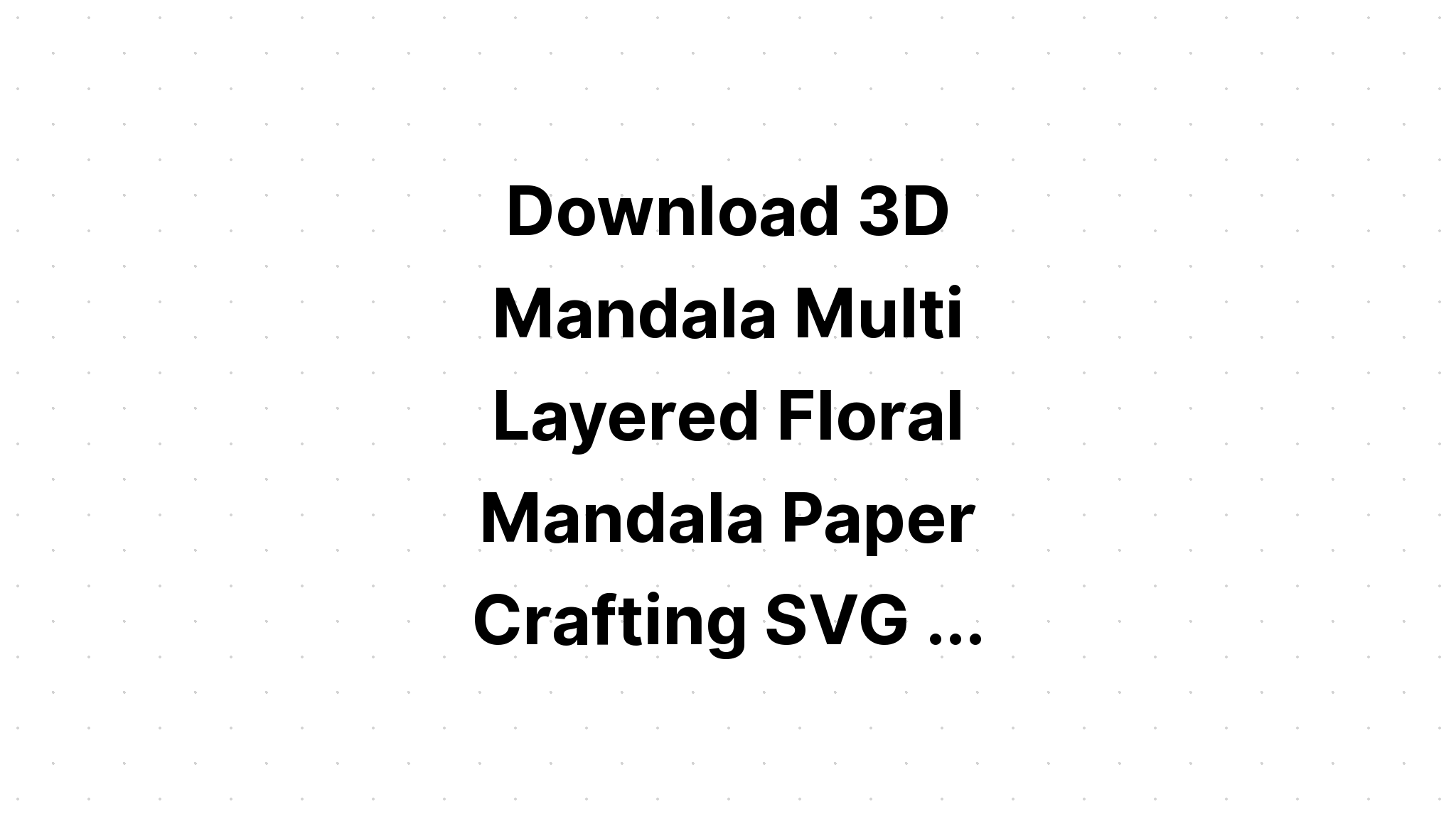 Download 3D Layered Cross 3D Mandala Svg FreeSVG Files